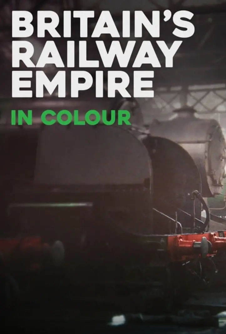 蒸汽时代的辉煌落幕：重温《彩色的英国铁路帝国 第一季》背后的故事与时代变迁